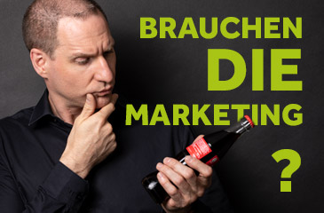 Warum brauchen DIE Marketing?